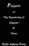 Passion or the Destruction of Chastity & Virtue