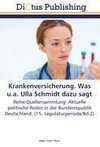 Krankenversicherung. Was u.a. Ulla Schmidt dazu sagt