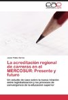 La acreditación regional de carreras en el MERCOSUR: Presente y futuro