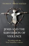 Jesus and the Subversion of Violence