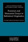 Feminist and Womanist Essays in Reformed Dogmatics