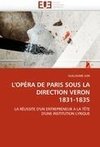 L'OPÉRA DE PARIS SOUS LA DIRECTION VERON 1831-1835