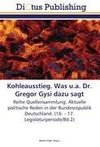 Kohleausstieg. Was u.a. Dr. Gregor Gysi dazu sagt