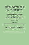 Irish Settlers in America. A Consolidation of Articles from The Journal of the American Irish Historical Society. In Two Volumes. Volume I