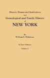 Historic Homes and Institutions and Genealogical and Family History of New York. In Four Volumes. Volume I