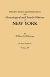 Historic Homes and Institutions and Genealogical and Family History of New York. In Four Volumes. Volume IV