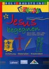 Jesus begegnen Seine Zeit - Sein Leben - Seine Worte und Taten