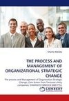 THE PROCESS AND MANAGEMENT OF ORGANIZATIONAL STRATEGIC CHANGE
