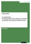 Georg Brandes: Literaturgeschichtsschreibung bei Brandes am Beispiel des Lyrikers Heinrich Heine