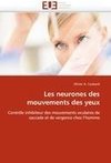 Les neurones des mouvements des yeux