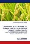 UPLAND RICE RESPONSES TO WATER APPLICATION UNDER SPRINKLER IRRIGATION