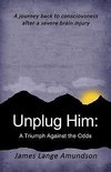 Unplug Him