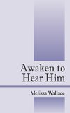 Awaken to Hear Him