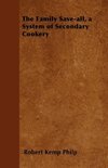 The Family Save-all, a System of Secondary Cookery