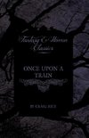 Rice, C: Once Upon a Train (Fantasy and Horror Classics)