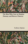 The Man Who Cast No Shadow (Fantasy and Horror Classics)