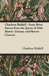 Charlotte Riddell - Some Short Stories from the Queen of Irish Horror (Fantasy and Horror Classics)