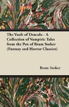 The Vault of Dracula - A Collection of Vampiric Tales from the Pen of Bram Stoker (Fantasy and Horror Classics)