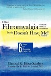 I Have Fibromyalgia / Chronic Fatigue Syndrome, But It Doesn't Have Me! a Memoir