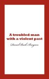 A Troubled Man with a Violent Past.