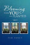 Blooming Where You Are Planted