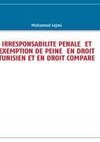 IRRESPONSABILITE PENALE  ET EXEMPTION DE PEINE  EN DROIT TUNISIEN ET EN DROIT COMPARE