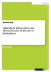 Safawidische Prinzessinnen und Herrscherfrauen im Iran des 16. Jahrhunderts