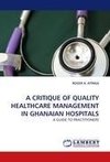 A CRITIQUE OF QUALITY HEALTHCARE MANAGEMENT IN GHANAIAN HOSPITALS