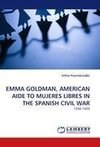 EMMA GOLDMAN, AMERICAN AIDE TO MUJERES LIBRES IN THE SPANISH CIVIL WAR