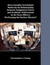 Does Causality Orientation Moderate the Relationship between Assignment Choice and Academic Achievement in Air Force Officers Performing the Nuclear Mission?