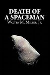 Death of a Spaceman by Walter M. Miller Jr., Science Fiction, Adventure