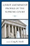 A First Amendment Profile of the Supreme Court