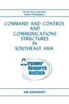 Command and Control and Communications Structures in Southeast Asia (The Air War in Indochina Volume I, Monograph I)