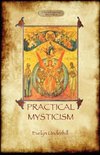 Practical Mysticism - A Little Book for Normal People (Aziloth Books)