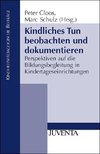 Kindliches Tun beobachten und dokumentieren