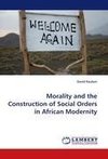 Morality and the Construction of Social Orders in African Modernity