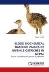 BLOOD BIOCHEMICAL BASELINE VALUES OF JUVENILE OSTRICHES IN NEPAL