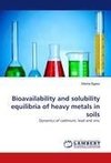 Bioavailability and solubility equilibria of heavy metals in soils