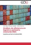 Análisis de eficiencia en logística portuaria mediante DEA