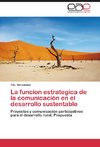 La funcion estrategica de la comunicación en el desarrollo sustentable