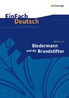 Biedermann und die Brandstifter. EinFach Deutsch Unterrichtsmodelle