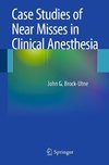 Case Studies of Near Misses in Clinical Anesthesia