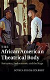 The African American Theatrical Body