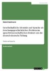Gesellschaftliche Identität und Sprache als forschungsgeschichtliches Problem im sprachwissenschaftlichen Diskurs um die deutsch-deutsche Teilung
