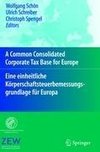 A Common Consolidated Corporate Tax Base for Europe - Eine einheitliche Körperschaftsteuerbemessungsgrundlage für Europa