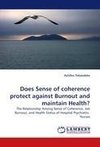 Does Sense of coherence protect against Burnout and maintain Health?