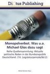 Monopolverbot. Was u.a. Michael Glos dazu sagt