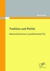 Tradition und Politik - Ethnonationalismus im postkolonialen Fiji