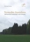 Versteckte Aussichten: Militärische Landschaft in der Schweiz