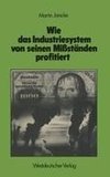 Wie das Industriesystem von seinen Mißständen profitiert